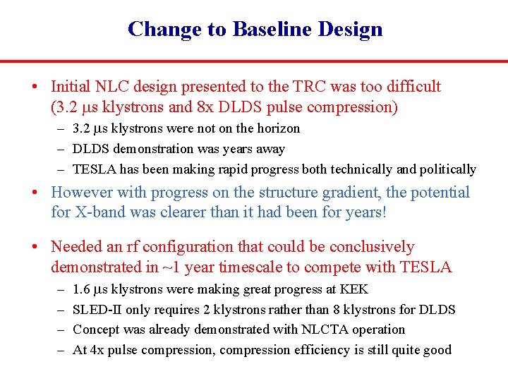 Change to Baseline Design • Initial NLC design presented to the TRC was too