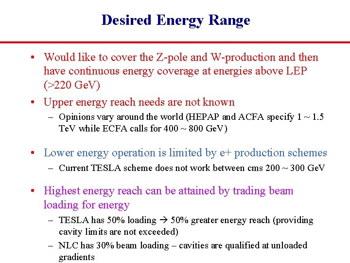 Desired Energy Range • Would like to cover the Z-pole and W-production and then