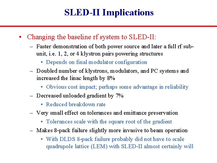 SLED-II Implications • Changing the baseline rf system to SLED-II: – Faster demonstration of
