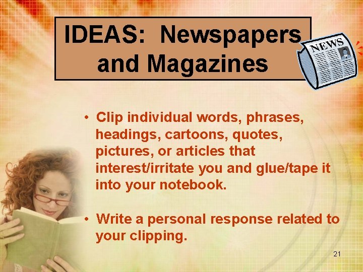 IDEAS: Newspapers and Magazines • Clip individual words, phrases, headings, cartoons, quotes, pictures, or