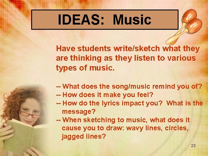 IDEAS: Music Have students write/sketch what they are thinking as they listen to various