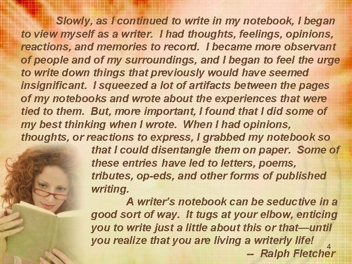 Slowly, as I continued to write in my notebook, I began to view myself