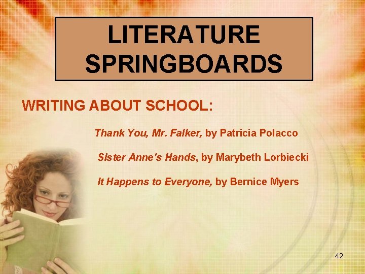 LITERATURE SPRINGBOARDS WRITING ABOUT SCHOOL: Thank You, Mr. Falker, by Patricia Polacco Sister Anne’s