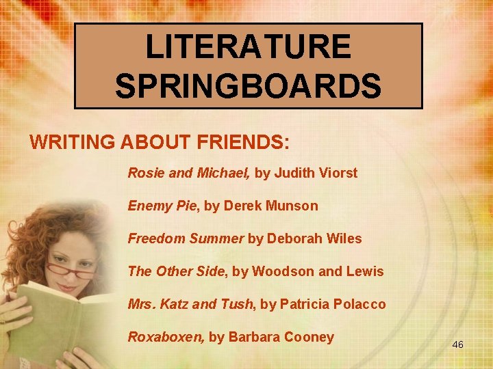 LITERATURE SPRINGBOARDS WRITING ABOUT FRIENDS: Rosie and Michael, by Judith Viorst Enemy Pie, by