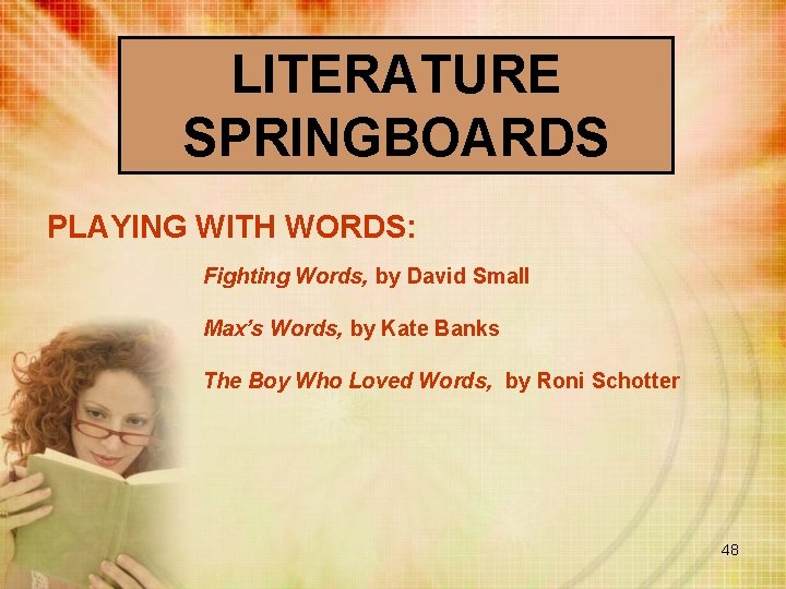 LITERATURE SPRINGBOARDS PLAYING WITH WORDS: Fighting Words, by David Small Max’s Words, by Kate