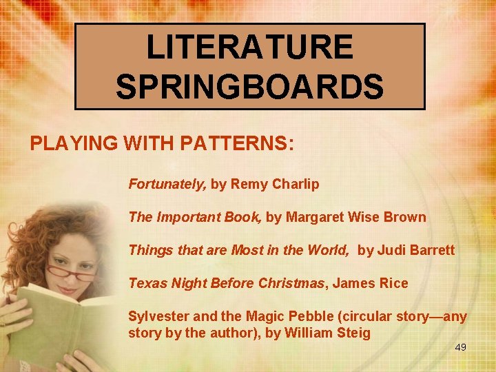 LITERATURE SPRINGBOARDS PLAYING WITH PATTERNS: Fortunately, by Remy Charlip The Important Book, by Margaret