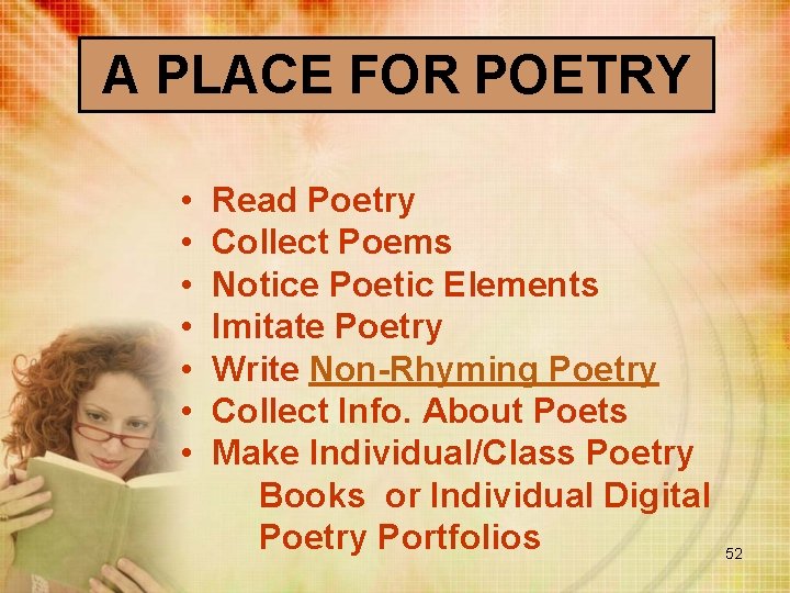 A PLACE FOR POETRY • • Read Poetry Collect Poems Notice Poetic Elements Imitate