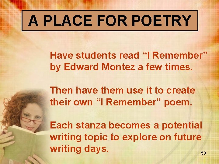 A PLACE FOR POETRY Have students read “I Remember” by Edward Montez a few