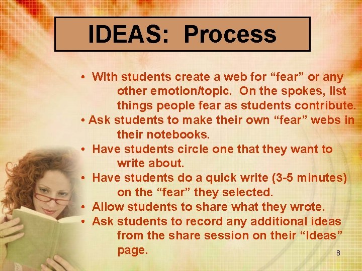 IDEAS: Process • With students create a web for “fear” or any other emotion/topic.