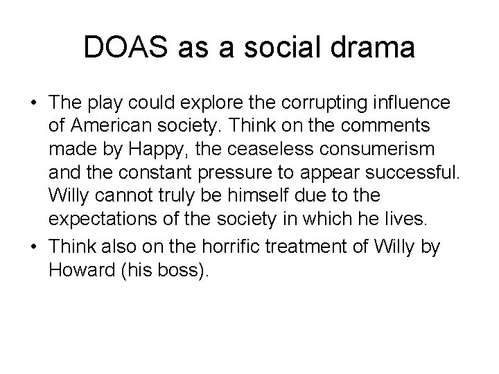 DOAS as a social drama • The play could explore the corrupting influence of