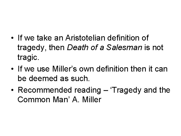  • If we take an Aristotelian definition of tragedy, then Death of a