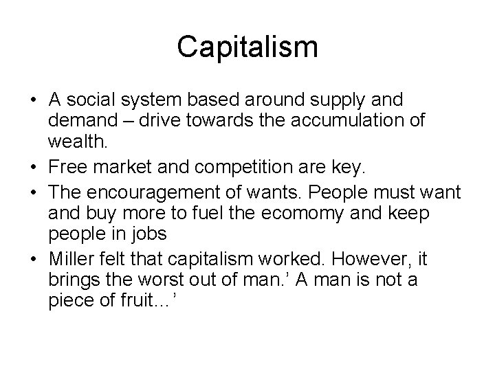 Capitalism • A social system based around supply and demand – drive towards the