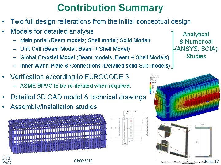 Contribution Summary • Two full design reiterations from the initial conceptual design • Models