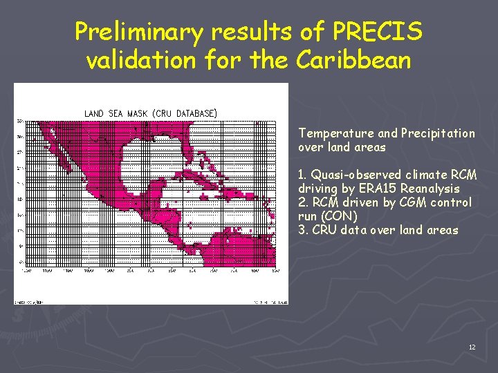 Preliminary results of PRECIS validation for the Caribbean Temperature and Precipitation over land areas