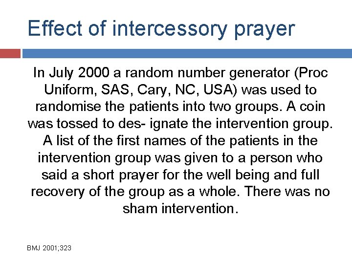 Effect of intercessory prayer In July 2000 a random number generator (Proc Uniform, SAS,