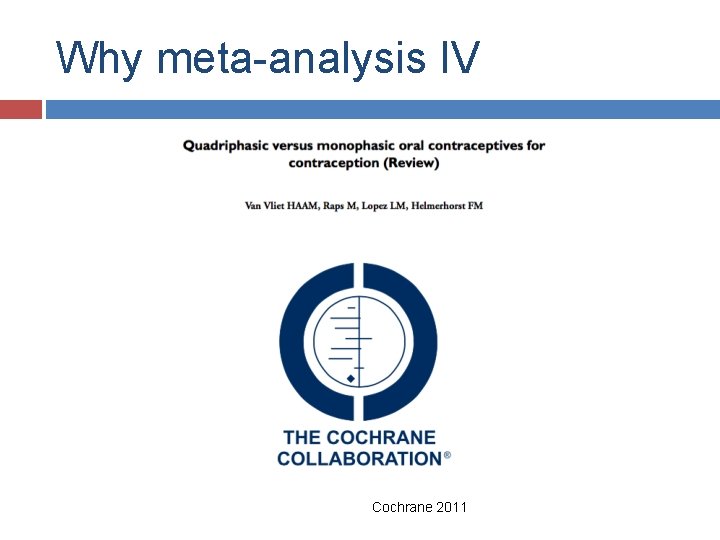 Why meta-analysis IV Cochrane 2011 