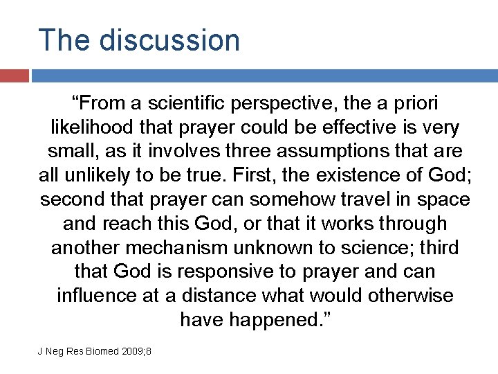 The discussion “From a scientific perspective, the a priori likelihood that prayer could be