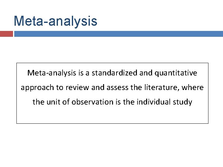 Meta-analysis is a standardized and quantitative approach to review and assess the literature, where