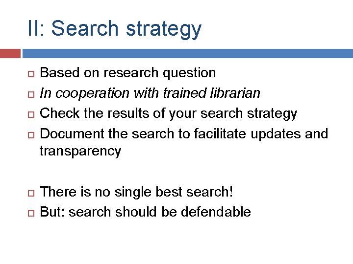 II: Search strategy Based on research question In cooperation with trained librarian Check the