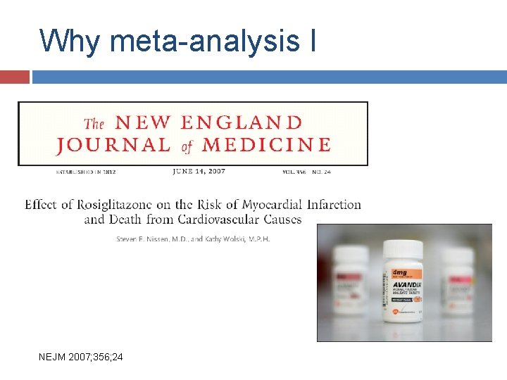 Why meta-analysis I NEJM 2007; 356; 24 