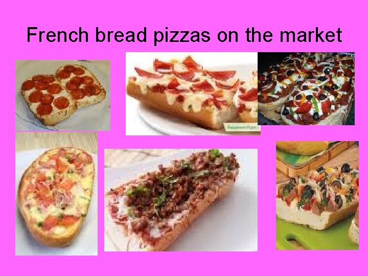 French bread pizzas on the market 