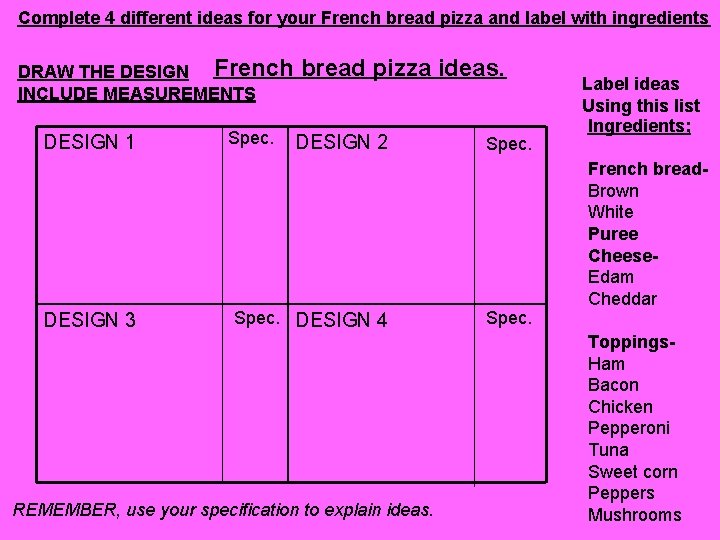 Complete 4 different ideas for your French bread pizza and label with ingredients DRAW