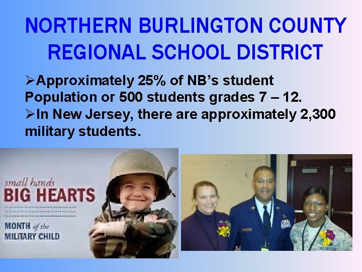 NORTHERN BURLINGTON COUNTY REGIONAL SCHOOL DISTRICT ØApproximately 25% of NB’s student Population or 500