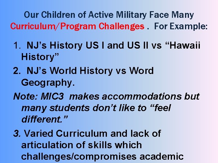 Our Children of Active Military Face Many Curriculum/Program Challenges. For Example: 1. NJ’s History