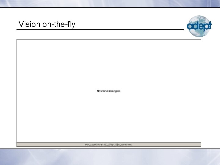 Vision on-the-fly 