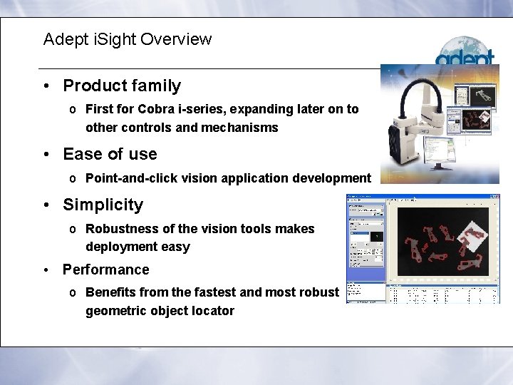 Adept i. Sight Overview • Product family o First for Cobra i-series, expanding later