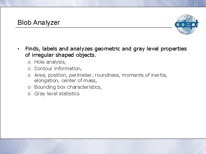 Blob Analyzer • Finds, labels and analyzes geometric and gray level properties of irregular
