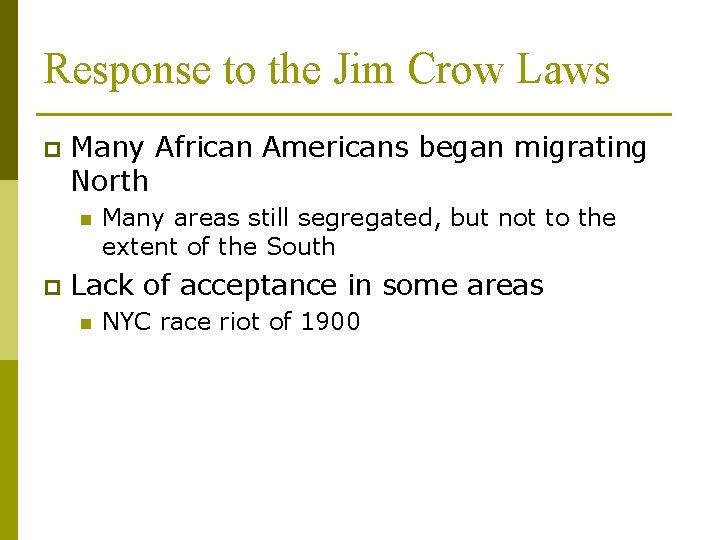 Response to the Jim Crow Laws p Many African Americans began migrating North n