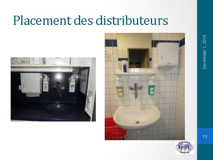 December 1, 2013 Placement des distributeurs 13 