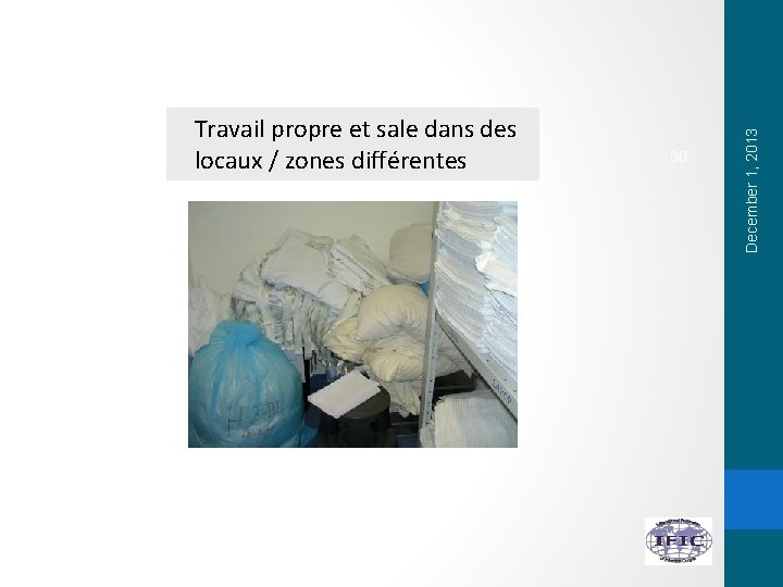 30 December 1, 2013 Travail propre et sale dans des locaux / zones différentes