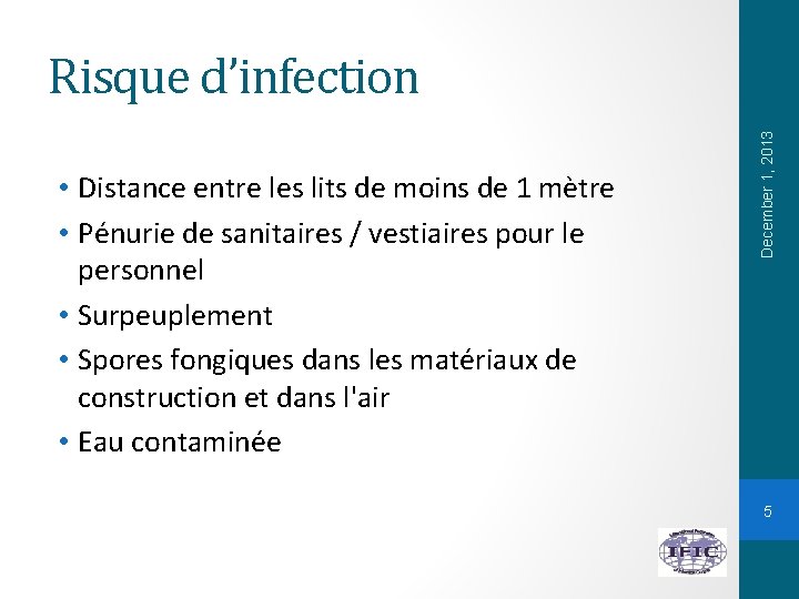  • Distance entre les lits de moins de 1 mètre • Pénurie de