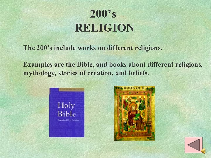 200’s RELIGION The 200’s include works on different religions. Examples are the Bible, and