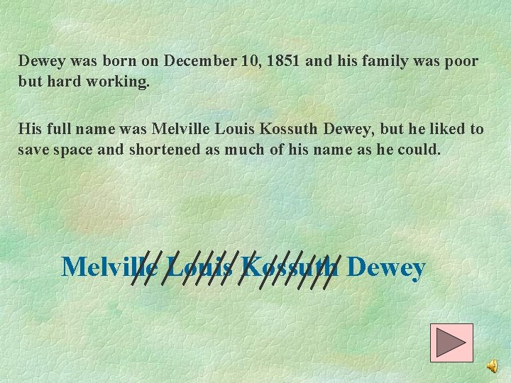 Dewey was born on December 10, 1851 and his family was poor but hard