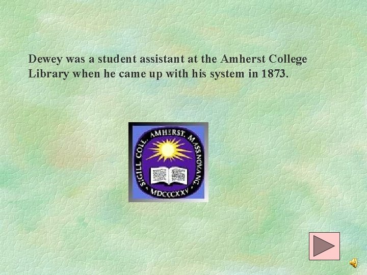 Dewey was a student assistant at the Amherst College Library when he came up