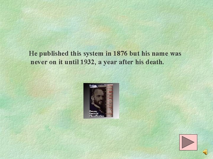 He published this system in 1876 but his name was never on it until
