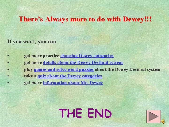 There’s Always more to do with Dewey!!! If you want, you can • •