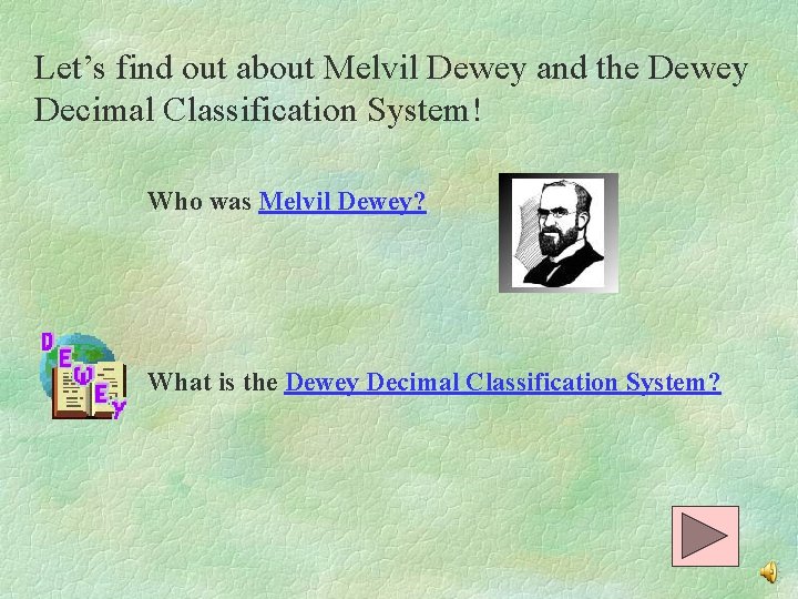 Let’s find out about Melvil Dewey and the Dewey Decimal Classification System! Who was
