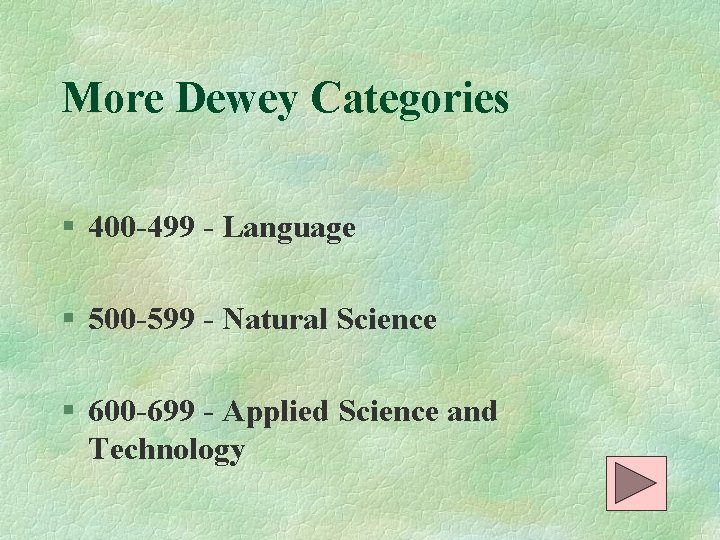 More Dewey Categories § 400 -499 - Language § 500 -599 - Natural Science