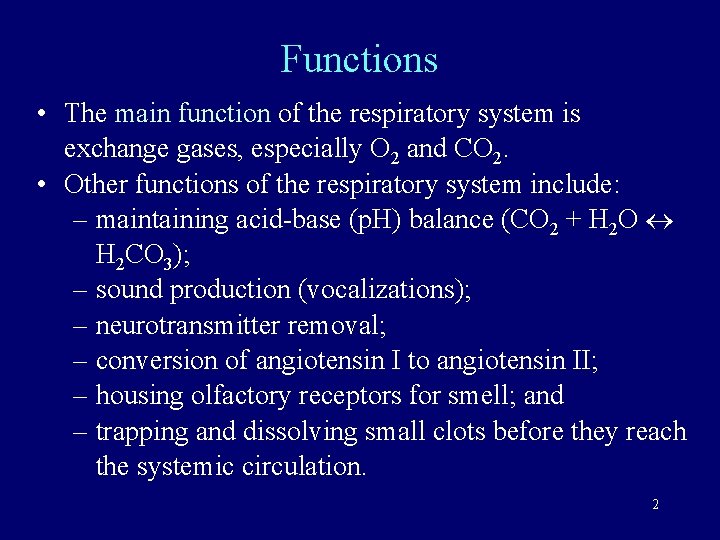 Functions • The main function of the respiratory system is exchange gases, especially O