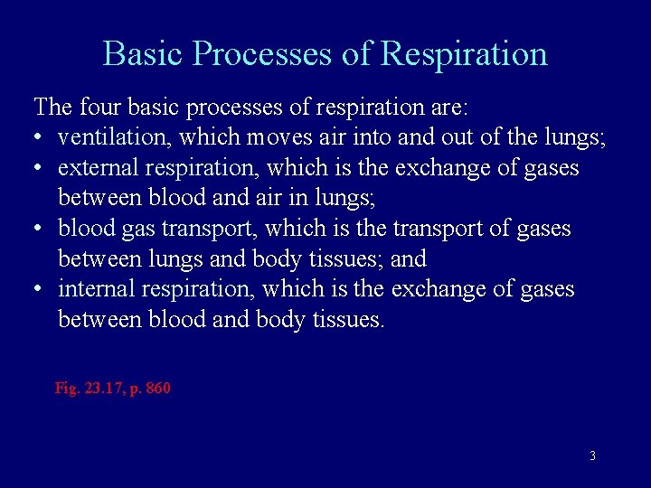 Basic Processes of Respiration The four basic processes of respiration are: • ventilation, which