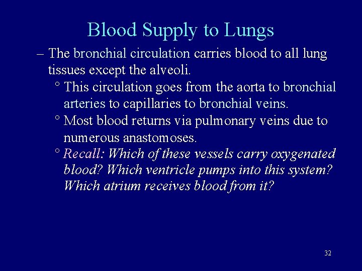 Blood Supply to Lungs – The bronchial circulation carries blood to all lung tissues