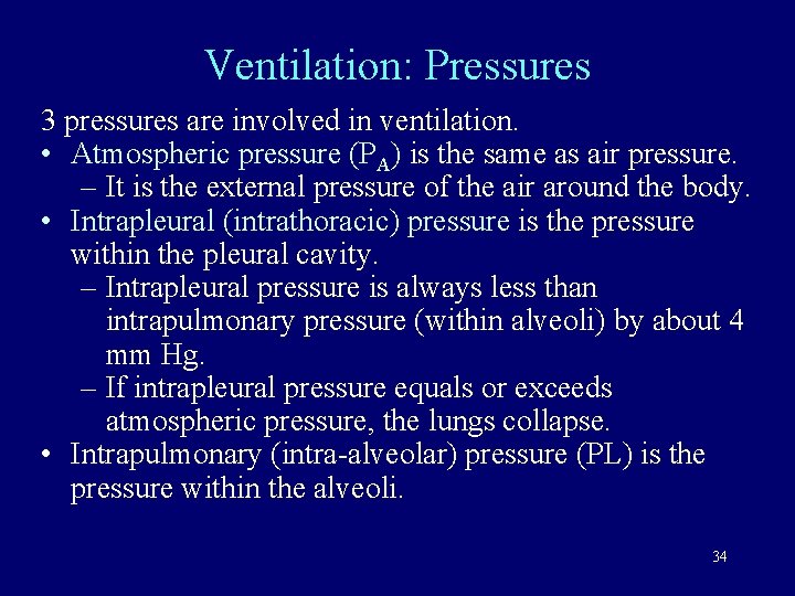 Ventilation: Pressures 3 pressures are involved in ventilation. • Atmospheric pressure (PA) is the