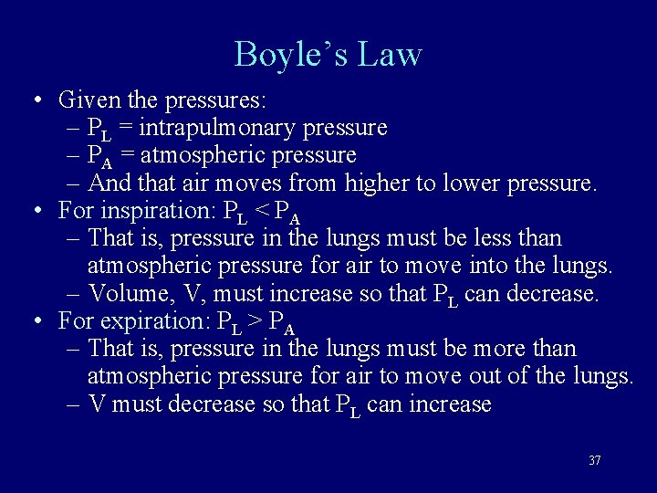 Boyle’s Law • Given the pressures: – PL = intrapulmonary pressure – PA =