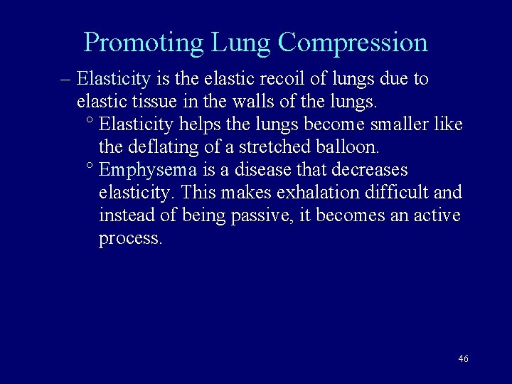 Promoting Lung Compression – Elasticity is the elastic recoil of lungs due to elastic