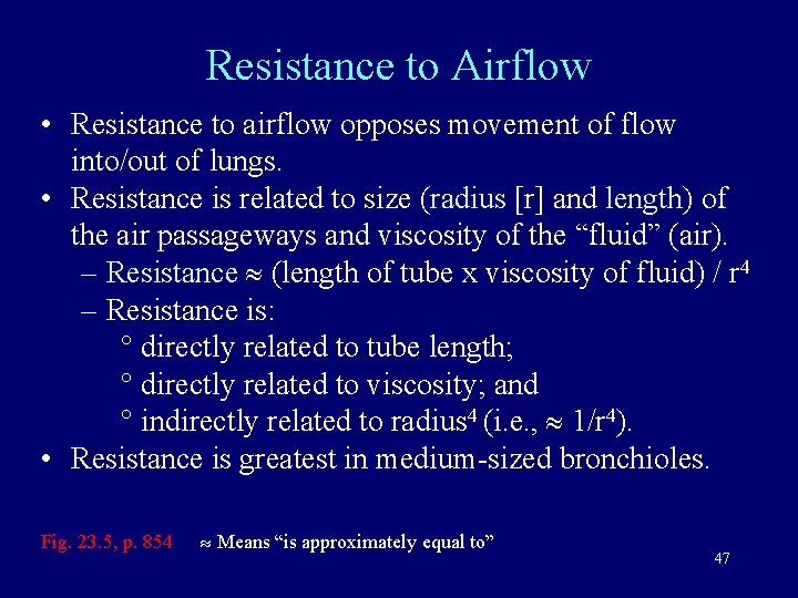 Resistance to Airflow • Resistance to airflow opposes movement of flow into/out of lungs.