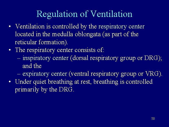 Regulation of Ventilation • Ventilation is controlled by the respiratory center located in the